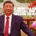 Xi Jinping y la visión estratégica sobre la unificación con Taiwán