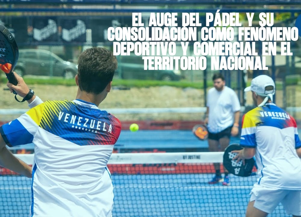 ​El Auge del Pádel y su Consolidación como Fenómeno Deportivo y Comercial en el Territorio Nacional