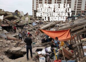 ​El impacto de la tragedia sobre la infraestructura y la sociedad