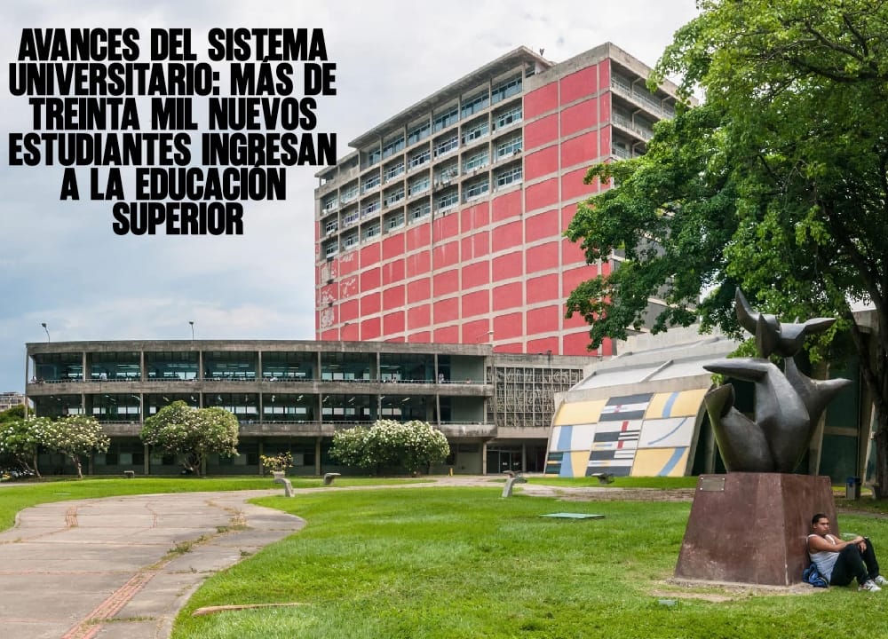 Avances del Sistema Universitario Más de Treinta Mil Nuevos Estudiantes Ingresan a la Educación Superior