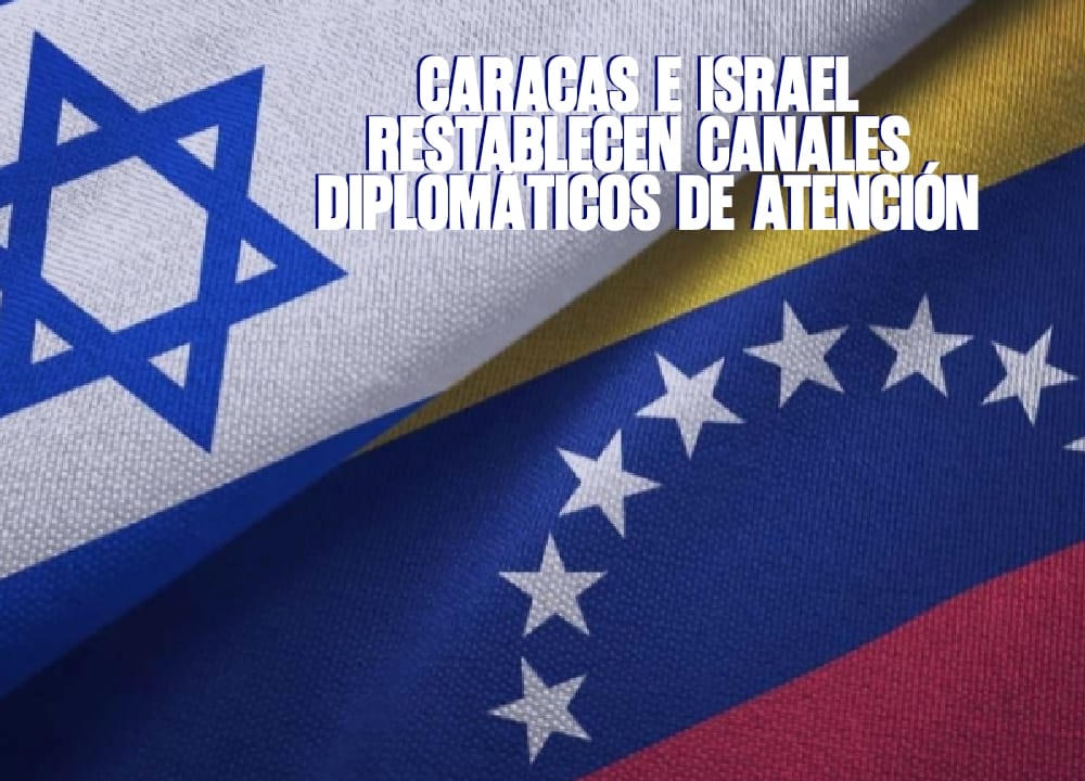 Caracas e Israel restablecen canales diplomáticos de atención