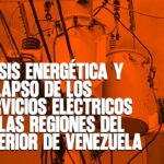 Crisis energética y colapso de los servicios eléctricos en las regiones del interior de Venezuela