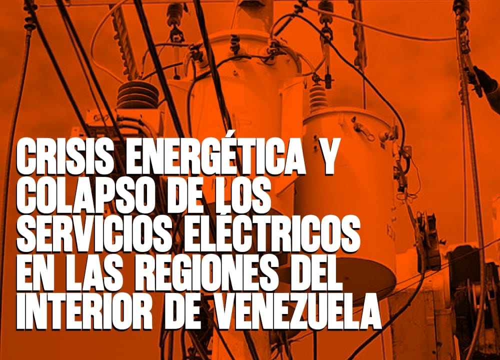 Crisis energética y colapso de los servicios eléctricos en las regiones del interior de Venezuela