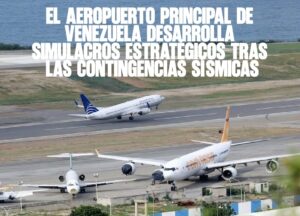 El Aeropuerto Principal de Venezuela Desarrolla Simulacros Estratégicos tras las Contingencias Sísmicas
