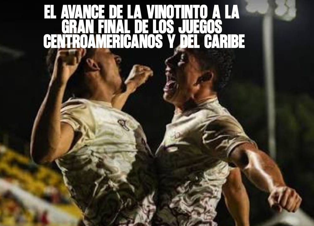 El Avance de la Vinotinto a la Gran Final de los Juegos Centroamericanos y del Caribe