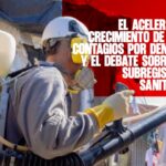 El acelerado crecimiento de los contagios por dengue y el debate sobre el subregistro sanitario