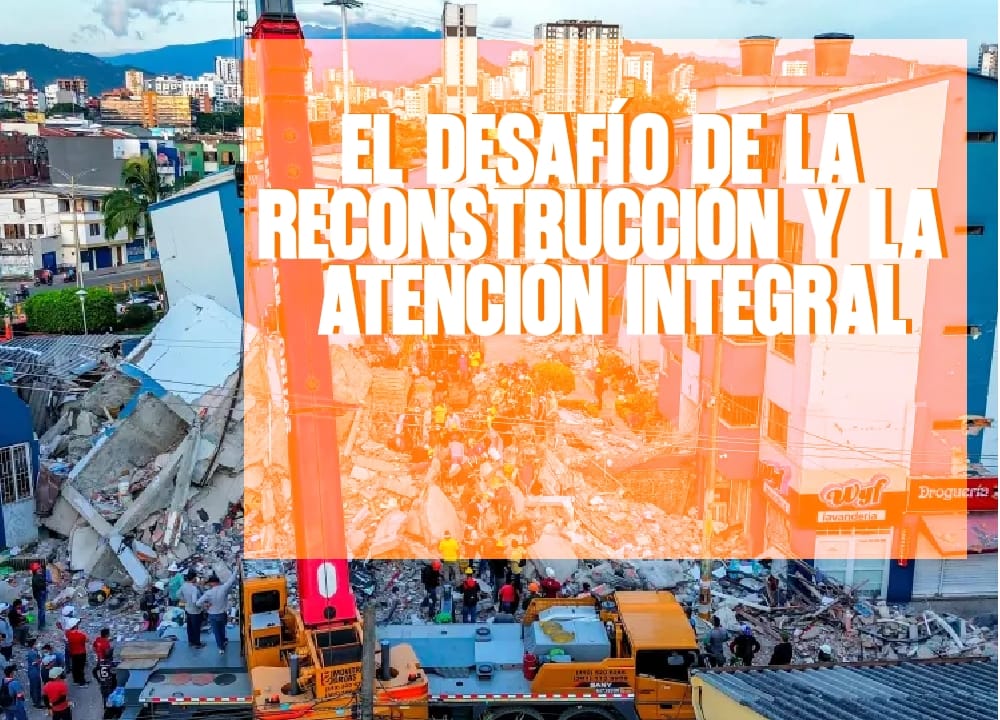 El desafío de la reconstrucción y la atención integral