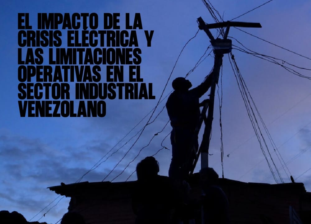 El impacto de la crisis eléctrica y las limitaciones operativas en el sector industrial venezolano