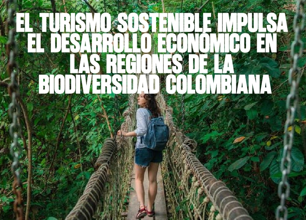 El turismo sostenible impulsa el desarrollo económico en las regiones de la biodiversidad colombiana