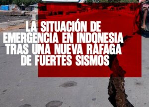 La Situación de Emergencia en Indonesia tras una Nueva Ráfaga de Fuertes Sismos