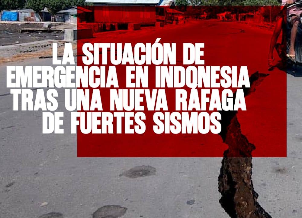 La Situación de Emergencia en Indonesia tras una Nueva Ráfaga de Fuertes Sismos