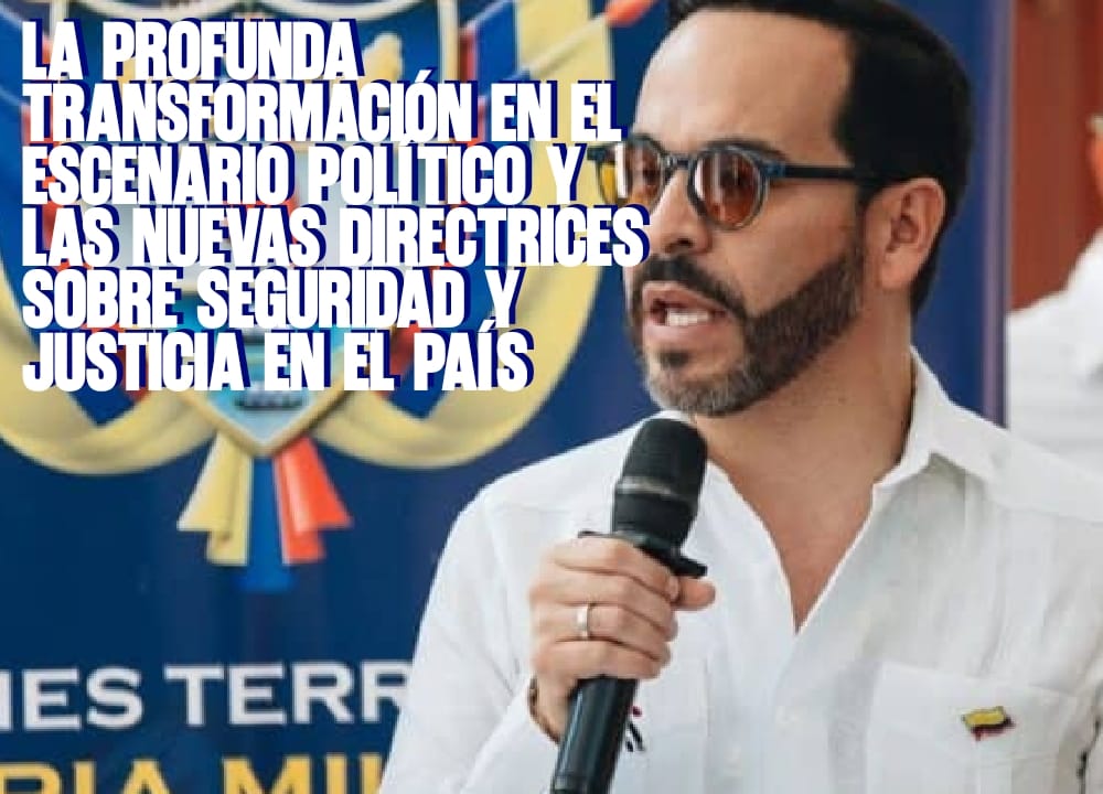 La profunda transformación en el escenario político y las nuevas directrices sobre seguridad y justicia en el país