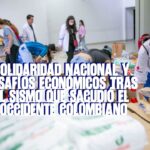 Solidaridad nacional y desafíos económicos tras el sismo que sacudió el occidente colombiano