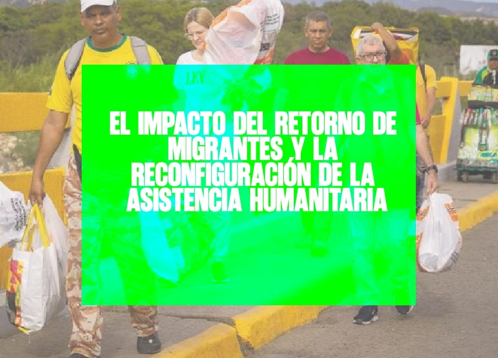 ​El impacto del retorno de migrantes y la reconfiguración de la asistencia humanitaria