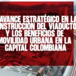 El avance estratégico en la construcción del viaducto y los beneficios de movilidad urbana en la capital colombiana