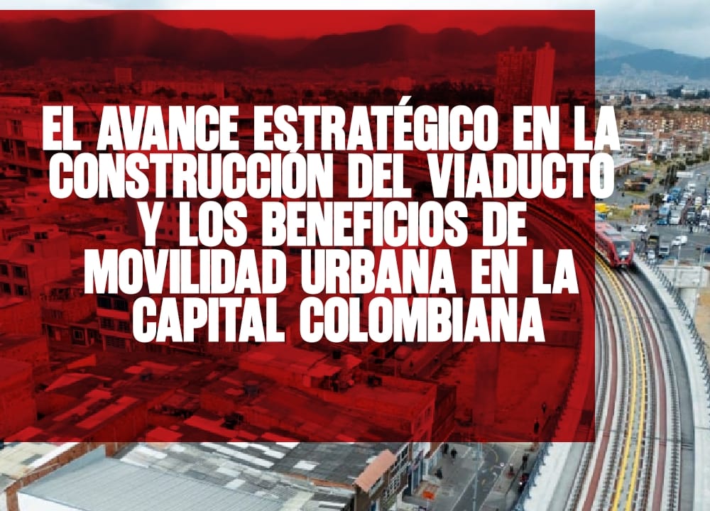 El avance estratégico en la construcción del viaducto y los beneficios de movilidad urbana en la capital colombiana
