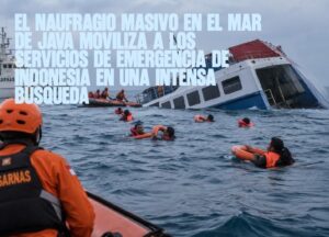 El naufragio masivo en el mar de Java moviliza a los servicios de emergencia de Indonesia en una intensa búsqueda