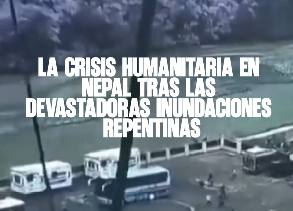 La crisis humanitaria en Nepal tras las devastadoras inundaciones repentinas