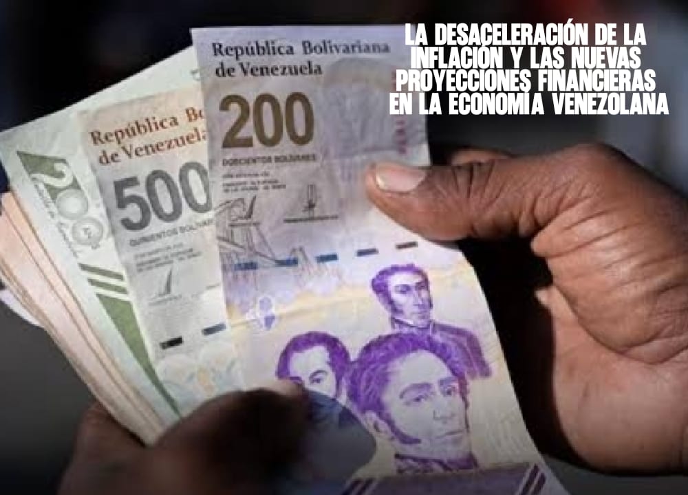 La desaceleración de la inflación y las nuevas proyecciones financieras en la economía venezolana