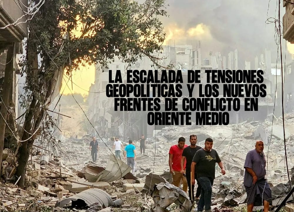 La escalada de tensiones geopolíticas y los nuevos frentes de conflicto en Oriente Medio