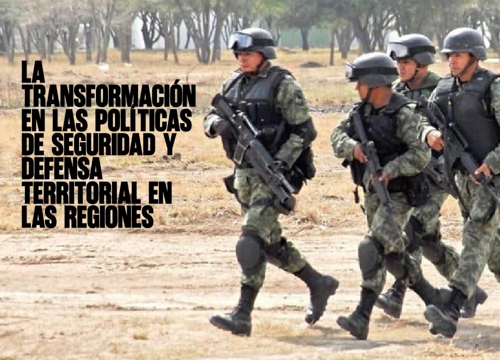 La transformación en las políticas de seguridad y defensa territorial en las regiones