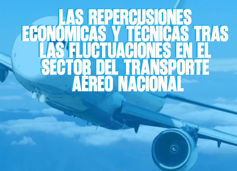 Las repercusiones económicas y técnicas tras las fluctuaciones en el sector del transporte aéreo nacional