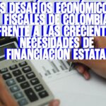 Los desafíos económicos y fiscales de Colombia frente a las crecientes necesidades de financiación estatal