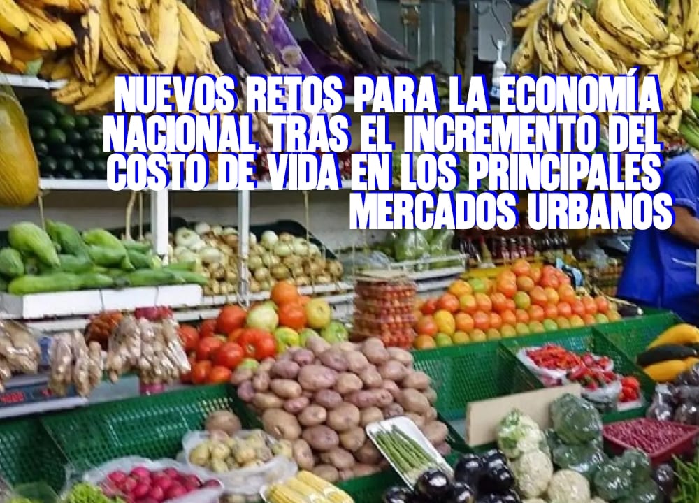 Nuevos retos para la economía nacional tras el incremento del costo de vida en los principales mercados urbanos
