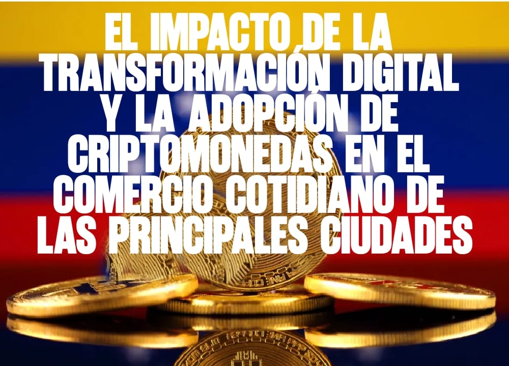 ​El impacto de la transformación digital y la adopción de criptomonedas en el comercio cotidiano de las principales ciudades