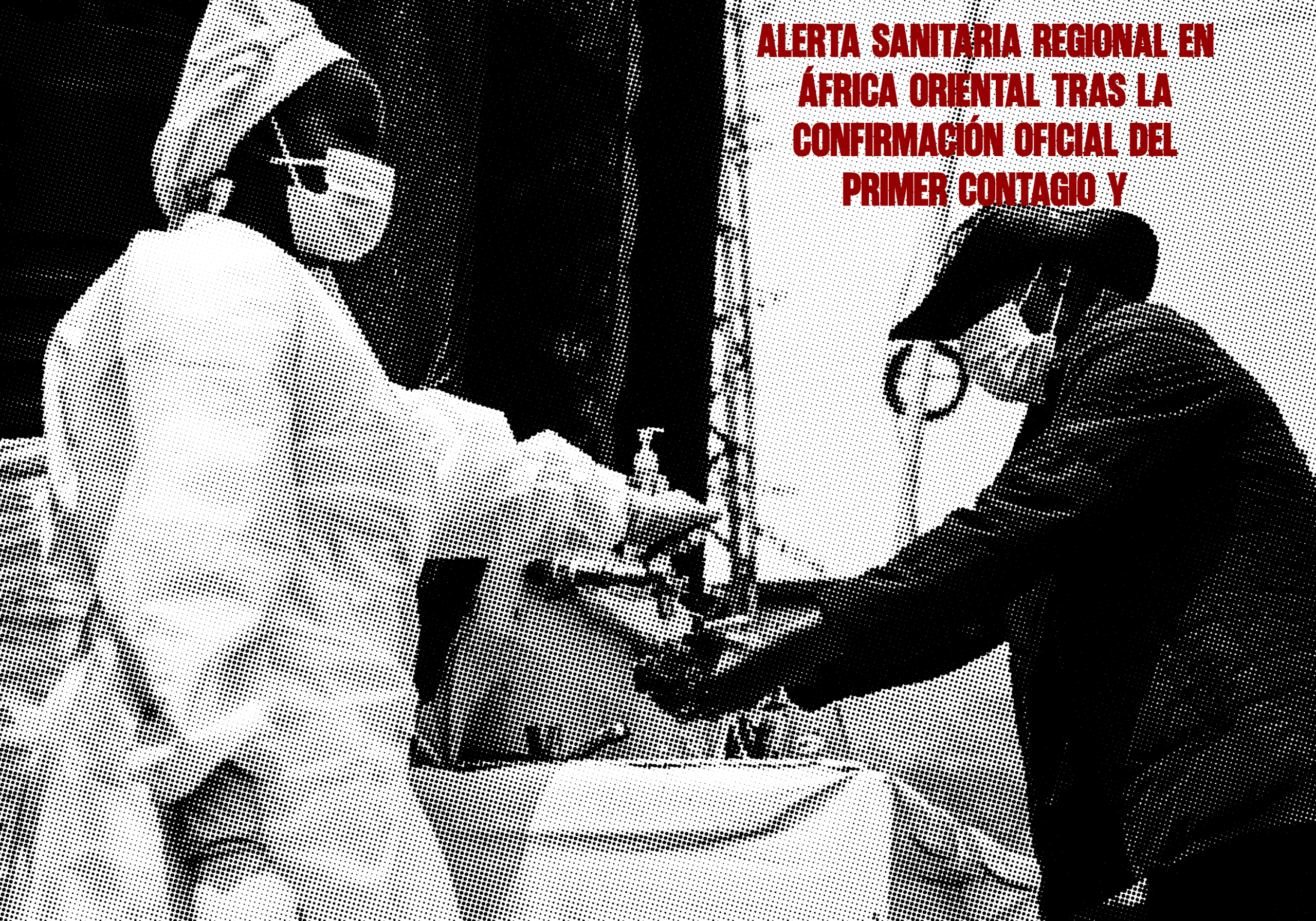 Alerta sanitaria regional en África Oriental tras la confirmación oficial del primer contagio y fallecimiento por el virus del ébola