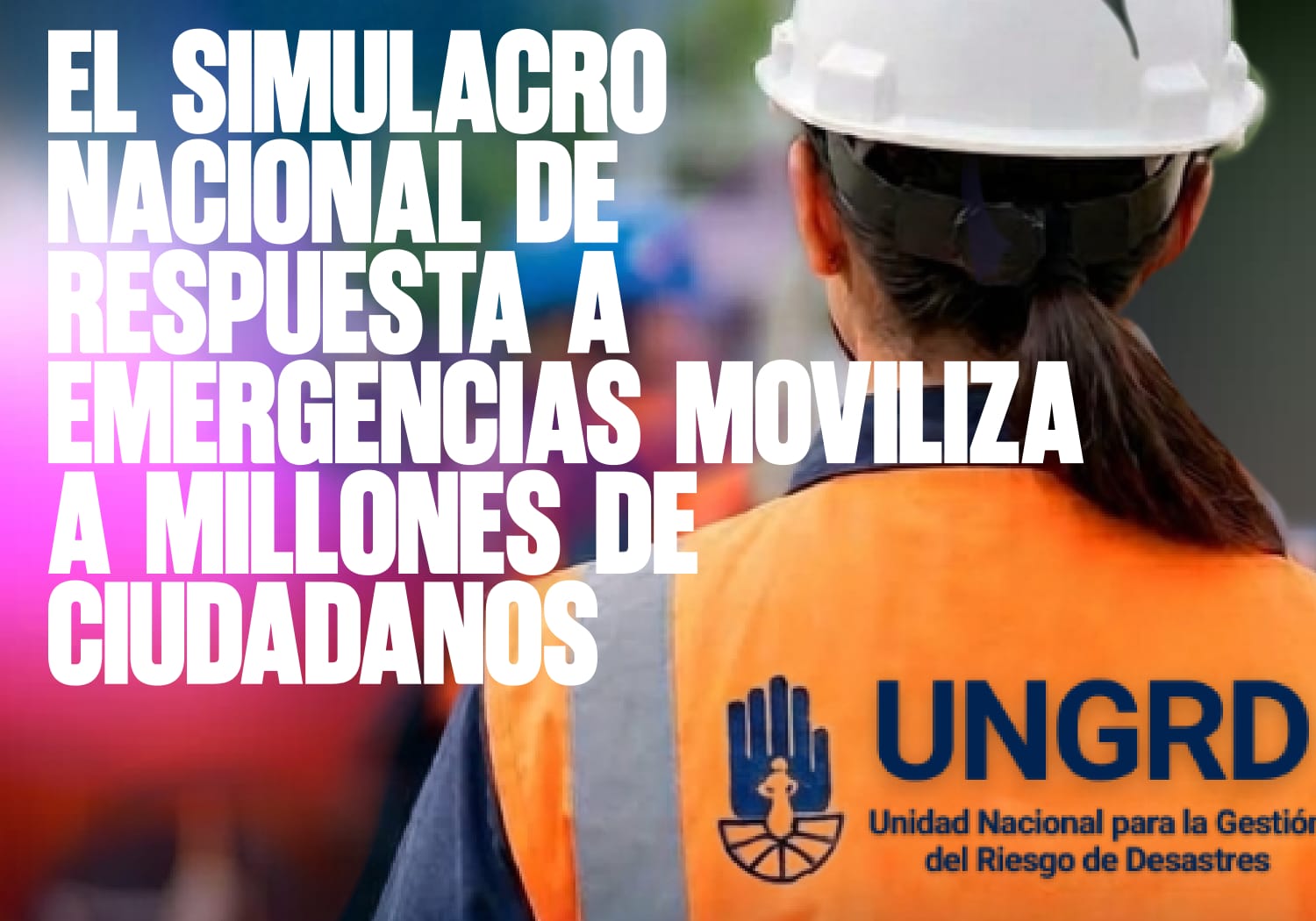 El Simulacro Nacional de Respuesta a Emergencias moviliza a millones de ciudadanos