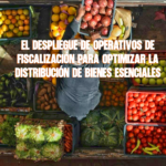 El despliegue de operativos de fiscalización para optimizar la distribución de bienes esenciales