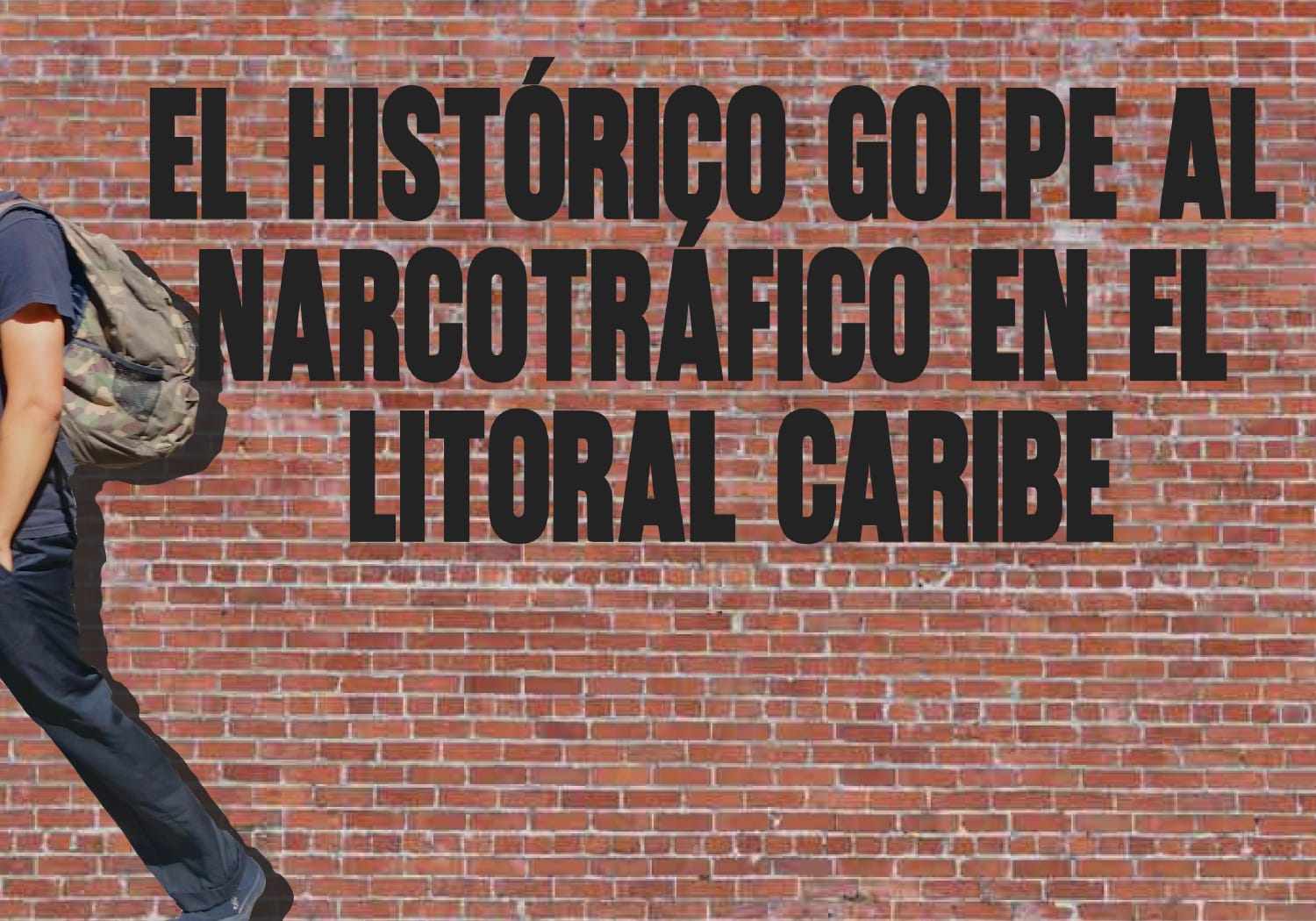 El histórico golpe al narcotráfico en el litoral Caribe