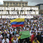 El nuevo marco regulatorio para la protesta social y la gestión de la movilización ciudadana