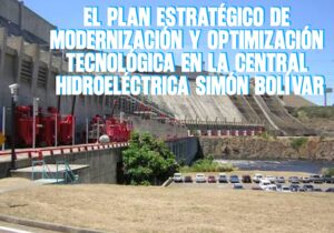 El plan estratégico de modernización y optimización tecnológica en la Central Hidroeléctrica Simón Bolívar