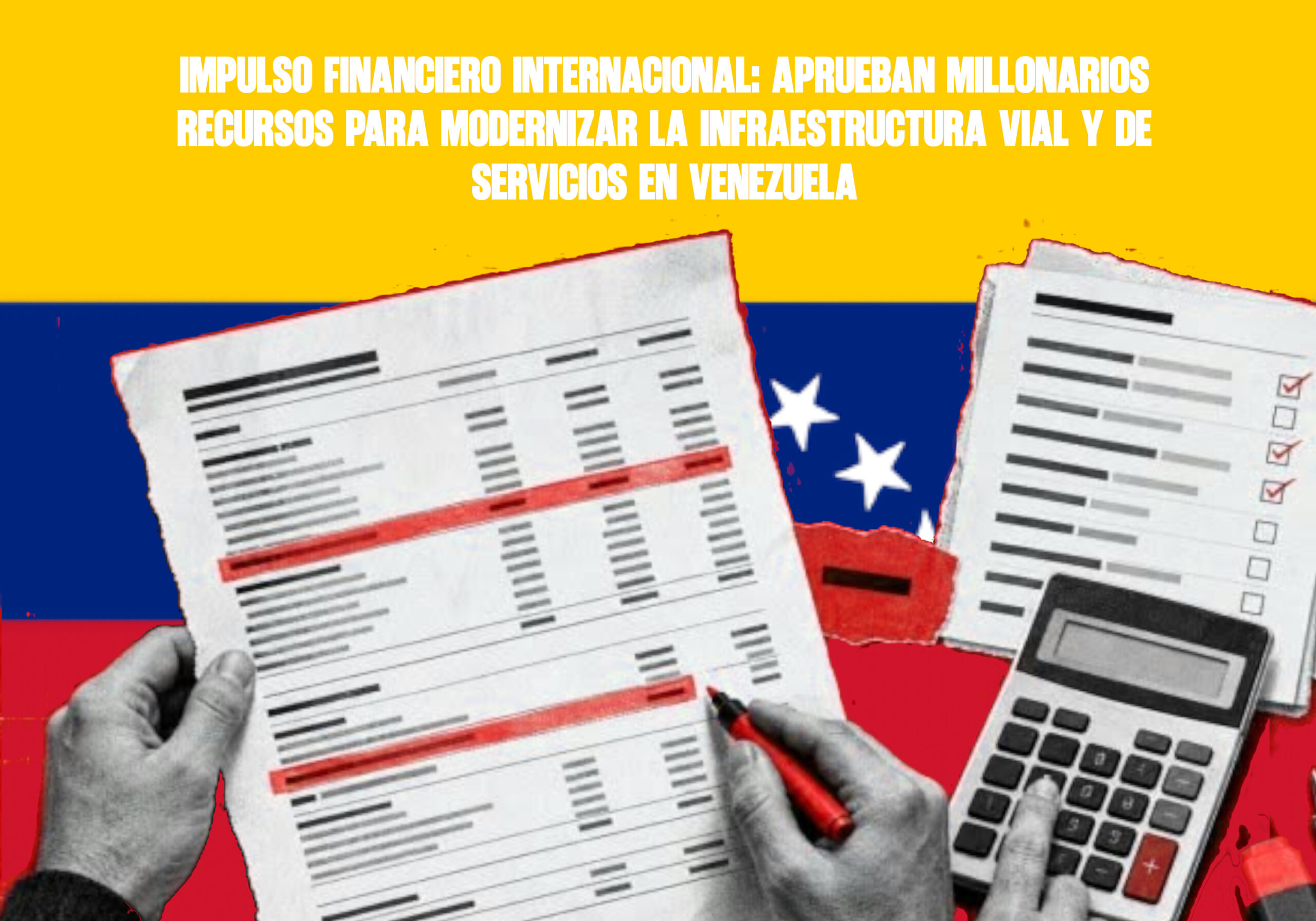 Impulso financiero internaciona aprueban millonarios recursos para modernizar la infraestructura vial y de servicios en Venezuela