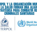 Interpol y la Organización Mundial de la Salud firman una alianza estratégica para combatir redes criminales sanitarias