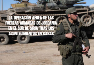 La Operación Aérea de las Fuerzas Armadas de Jordania en el Sur de Siria tras los Acontecimientos en Karak