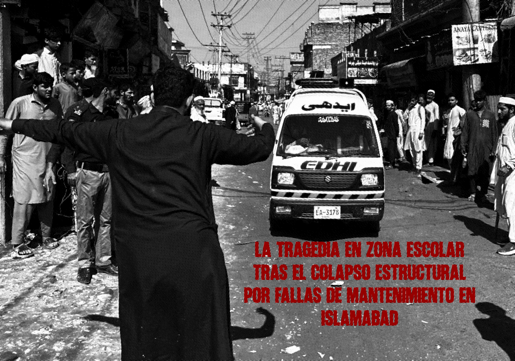 La Tragedia en Zona Escolar Tras El Colapso Estructural por Fallas de Mantenimiento en Islamabad