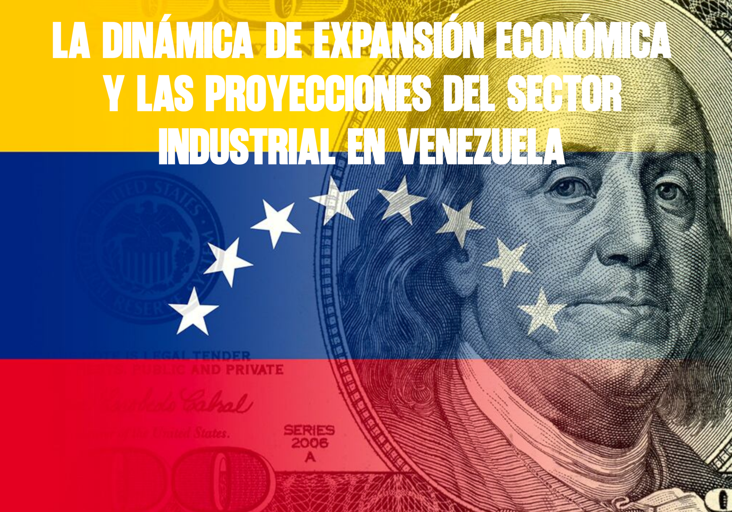 La dinámica de expansión económica y las proyecciones del sector industrial en Venezuela