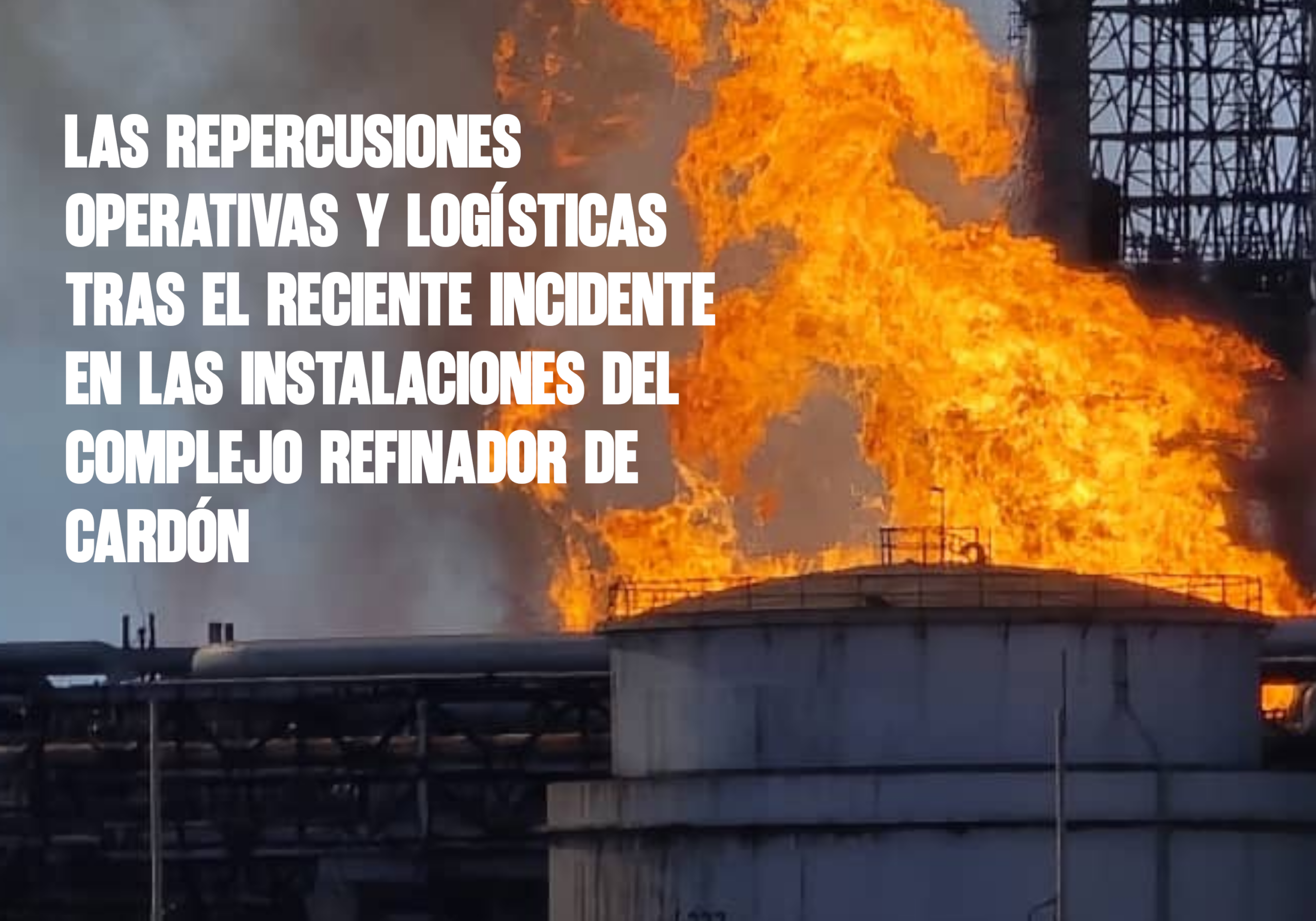 Las repercusiones operativas y logísticas tras el reciente incidente en las instalaciones del complejo refinador de Cardón
