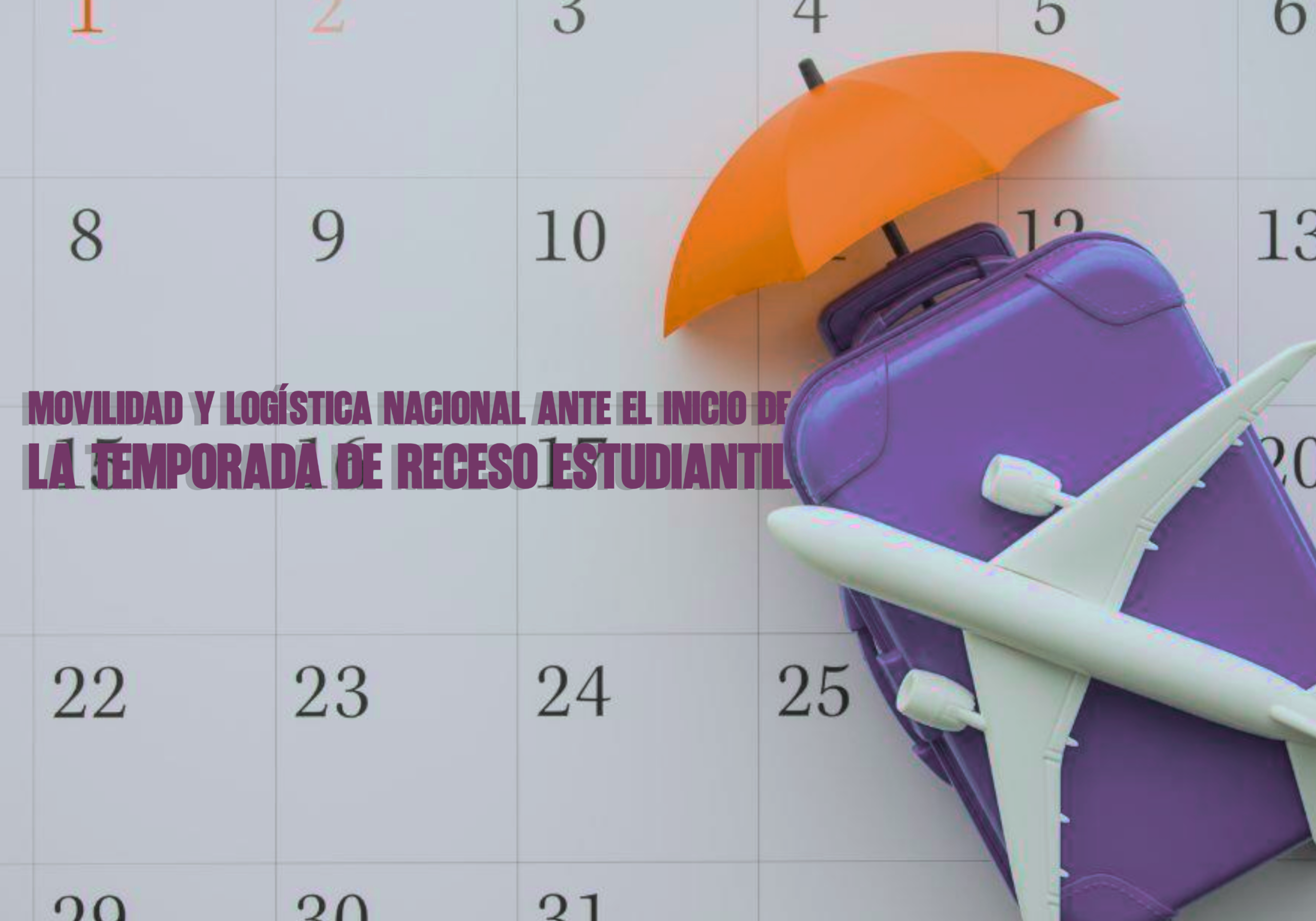 Movilidad y Logística Nacional ante el Inicio de la Temporada de Receso Estudiantil Col