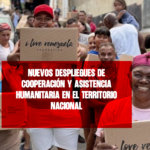 Nuevos Despliegues de Cooperación y Asistencia Humanitaria en el Territorio Nacional Ve