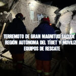 Terremoto de gran magnitud sacude la región autónoma del Tíbet y moviliza equipos de rescate